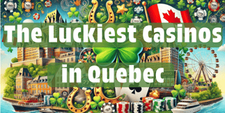The Luckiest Casinos in Quebec