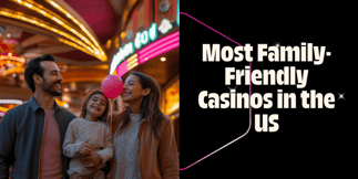Can You Guess Which Casino Is the Most Family-Friendly?