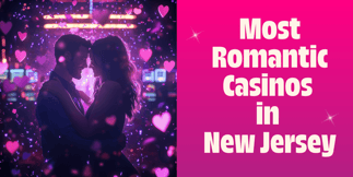 Want a Romantic Getaway? Head to This New Jersey Casino
