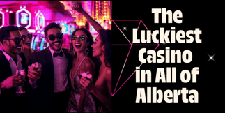 This Is the Luckiest Casino in All of Alberta