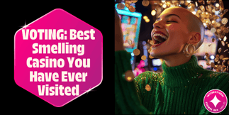VOTE NOW: Best Smelling Casino You Have Ever Visited