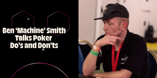 Why Pros Need to Be Nicer: Ben ‘Machine’ Smith on Poker Culture, Solvers and Staying Sharp