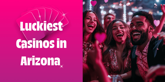 The Luckiest Casinos in Arizona