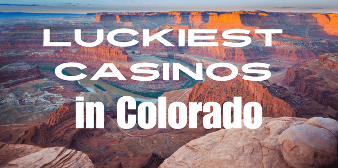 Luckiest Casinos in Colorado