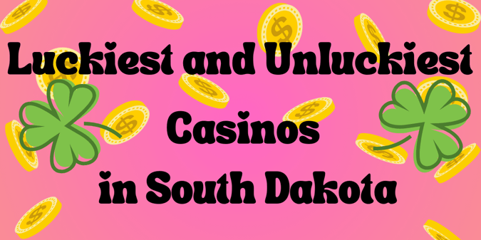 Luckiest Casinos in the State of South Dakota