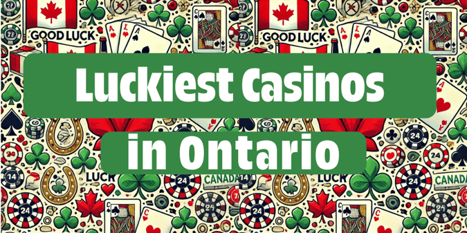 The Luckiest Casinos in Ontario