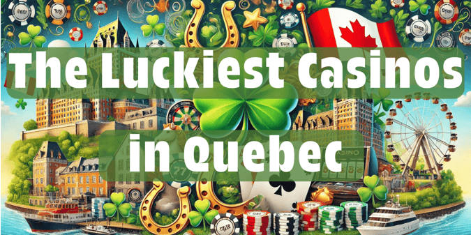The Luckiest Casinos in Quebec