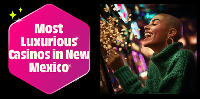 Come With Us to Find the Most Luxurious Casino in New Mexico