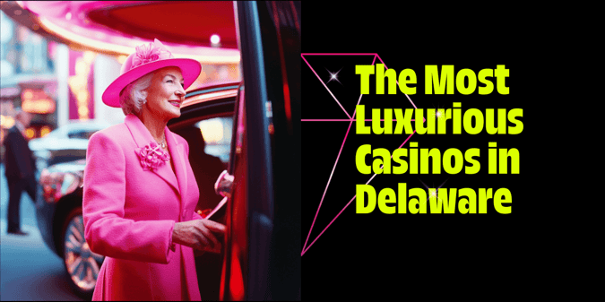 Delaware’s Most Luxurious Casinos, According to Tripadvisor Reviews