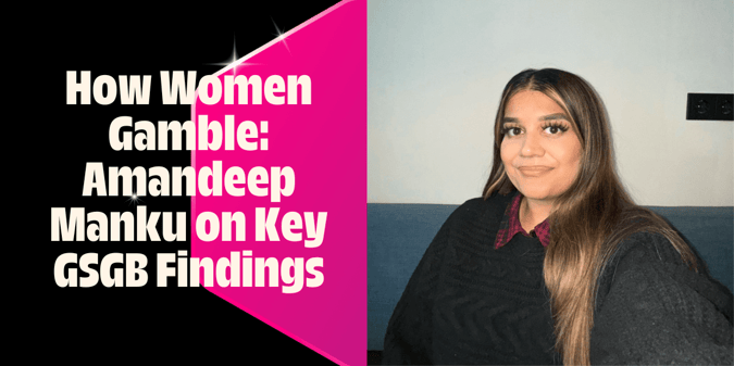 Gambling Commission’s Amandeep Manku Explores GSGB Survey Data on Women Gambling
