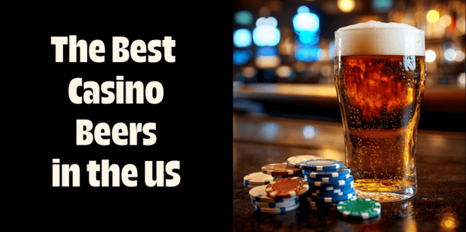 It’s Official: This Is the Best Casino Beer in America