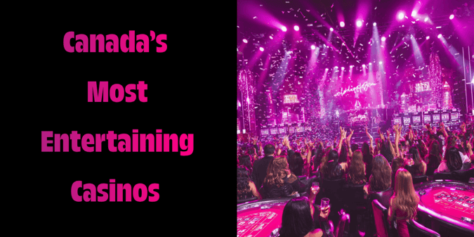 These Showstopping Canadian Casinos Have the Best Entertainment