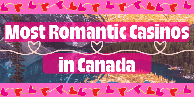 The Most Romantic Casinos in Canada