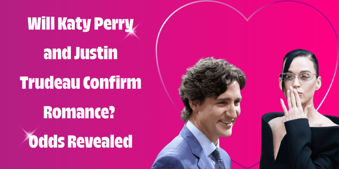 Odds On What Katy Perry And Justin Trudeau Will Do Next