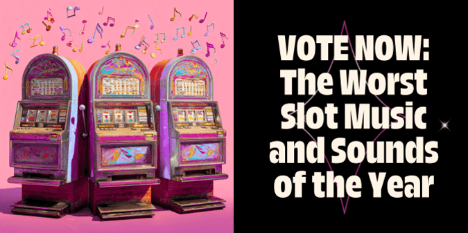 Slots Hall of Fame: The Bleeding Ears Award - Worst Sound and Music