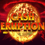 Cash Eruption Slot Game