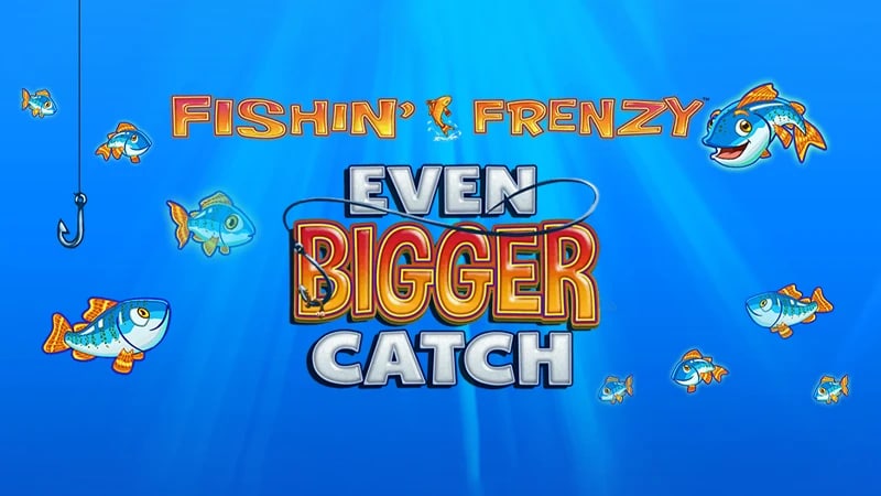 Fishin’ Frenzy: Even Bigger Catch